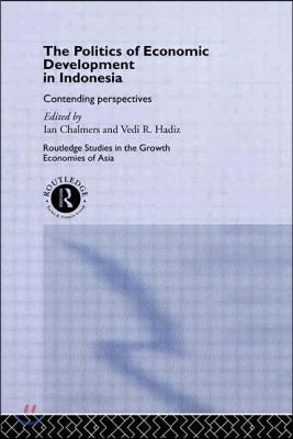 The Politics of Economic Development in Indonesia: Contending Perspectives