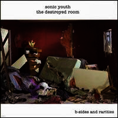 Sonic Youth — Destroyed Room: B-Sides and Rarities 앨범 커버