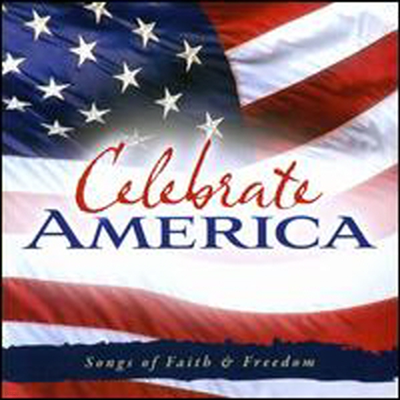 Various Artists - Celebrate America: Songs of Faith & Freedom