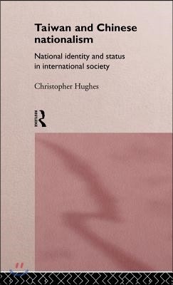 Taiwan and Chinese Nationalism: National Identity and Status in International Society