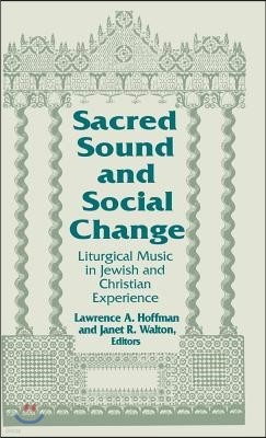 Sacred Sound and Social Change: Liturgical Music in Jewish and Christian Experience