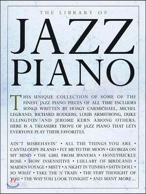 The Library of Jazz Piano - Piano Solo Songbook and Sheet Music Over 60 Classic Jazz Standards, Songs and Recorded-Version Transcriptions Bill Evans,
