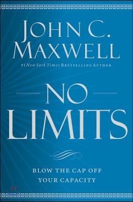 No Limits: Blow the Cap Off Your Capacity