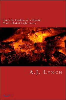 Inside the Confines of a Chaotic Mind: Dark & Light Poetry