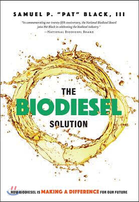 The Biodiesel Solution: How Biodiesel Is Making a Difference for Our Future