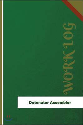 Detonator Assembler Work Log