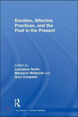 Emotion, Affective Practices, and the Past in the Present