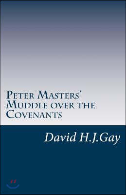 Peter Masters' Muddle Over the Covenants