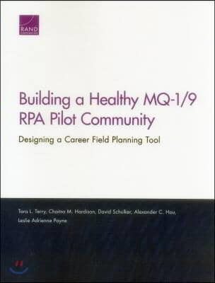 Building a Healthy MQ-1/9 RPA Pilot Community: Designing a Career Field Planning Tool