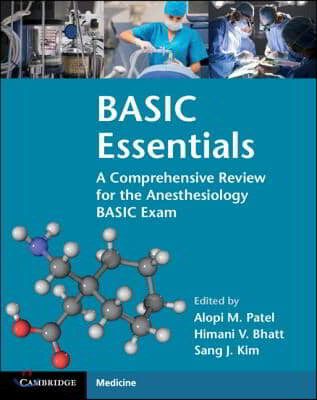 Basic Essentials: A Comprehensive Review for the Anesthesiology Basic Exam