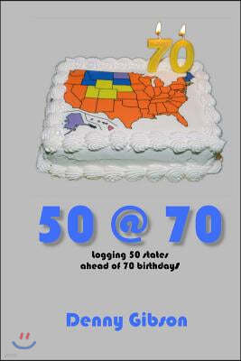 50 @ 70: Logging 50 states ahead of 70 birthdays