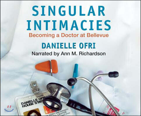 Singular Intimacies: Becoming a Doctor at Bellevue