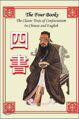The Four Books: The Classic Texts of Confucianism in Chinese and
