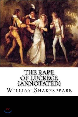 The Rape of Lucrece (Annotated)