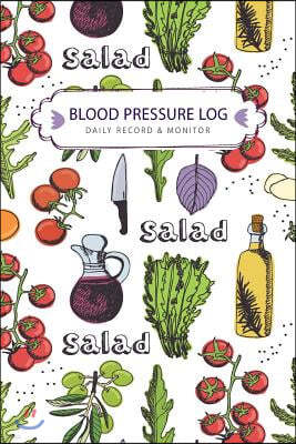 Blood Pressure Log: Salad Design Daily Record & Tracker Blood Pressure Heart Rate Health Check Monitor Size 6x9 Inches 106 Pages