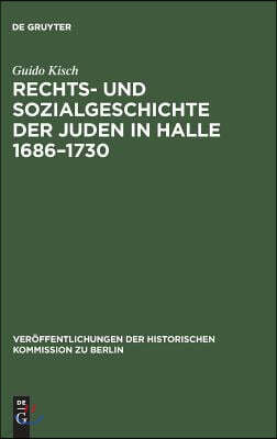 Rechts- und Sozialgeschichte der Juden in Halle 1686-1730