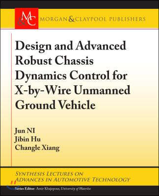 Design and Advanced Robust Chassis Dynamics Control for X-by-wire Unmanned Ground Vehicle