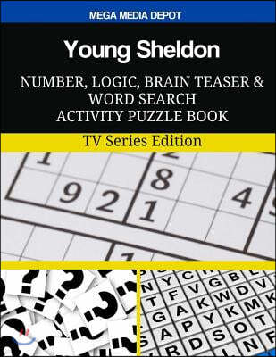 Young Sheldon Number, Logic, Brain Teaser and Word Search Activity Puzzle Book: TV Series Edition