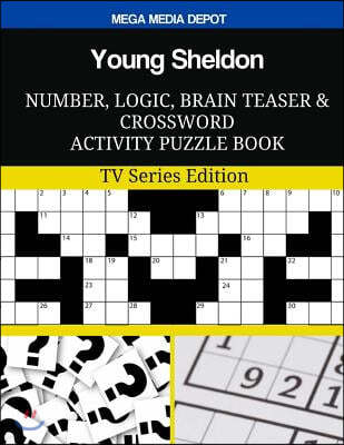 Young Sheldon Number, Logic, Brain Teaser and Crossword Activity Puzzle Book: TV Series Edition