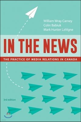 In the News, 3rd Edition: The Practice of Media Relations in Canada