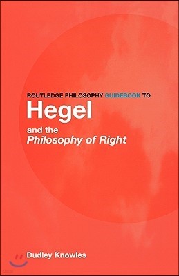 Routledge Philosophy GuideBook to Hegel and the Philosophy of Right