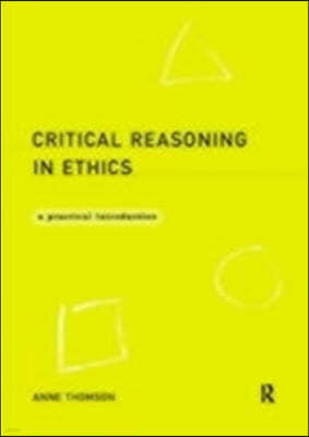 Critical Reasoning in Ethics: A Practical Introduction