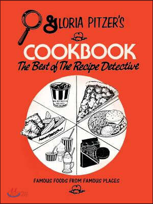 Gloria Pitzer's Cookbook - The Best of the Recipe Detective: Famous Foods from Famous Places