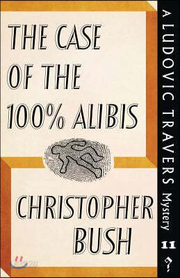 The Case of the 100% Alibis: A Ludovic Travers Mystery