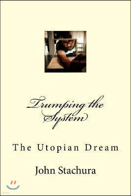 Trumping the System: The Utopian Dream