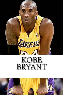 Kobe Bryant: A Biography