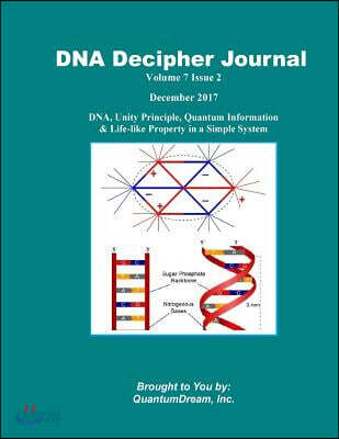 DNA Decipher Journal Volume 7 Issue 2: DNA, Unity Principle, Quantum Information & Life-like Property in a Simple System