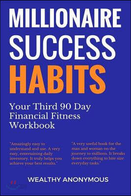Millionaire Success Habits: Your Third 90 Day Financial Fitness Workbook