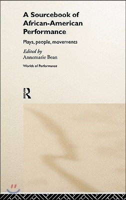 A Sourcebook on African-American Performance: Plays, People, Movements