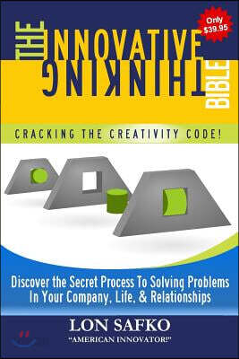 The Innovative Thinking Bible: Cracking the Creativity Code