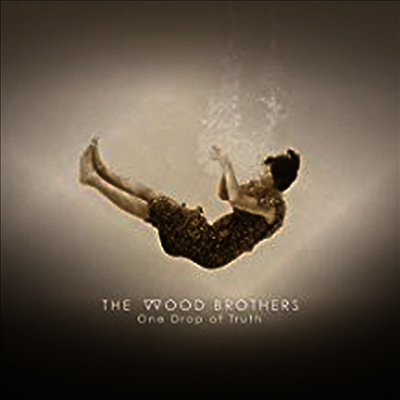 Wood Brothers — One Drop Of Truth 앨범 커버