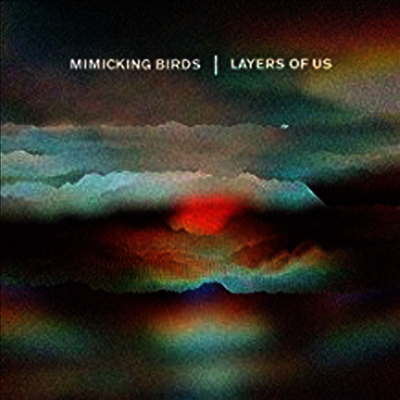 Mimicking Birds — Layers Of Us 앨범 커버