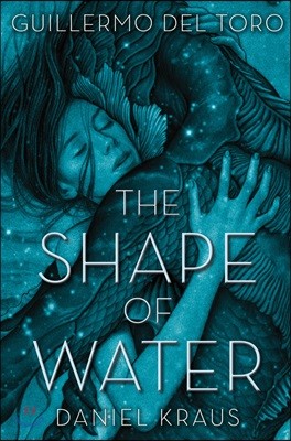The Shape of Water : 기예르모 델 토로 감독 `셰이프 오브 워터` 원작 소설