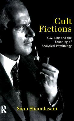 Cult Fictions: C.G. Jung and the Founding of Analytical Psychology