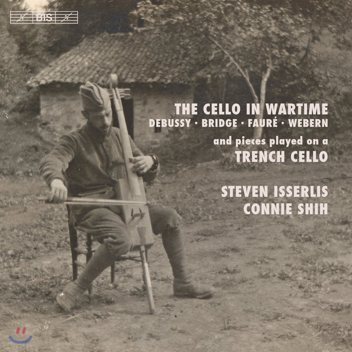 Steven Isserlis 전시의 첼로 - 드뷔시 / 브릿지 / 포레 / 베베른 (The Cello in Wartime)