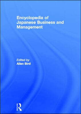 Encyclopedia of Japanese Business and Management