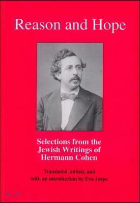 Reason and Hope: Selections from the Jewish Writings of Hermann Cohen