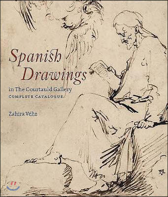 Spanish Drawings in the Courtauld Gallery: Complete Catalogue: Drawings from Ribera to Picasso