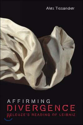 Affirming Divergence: Deleuze's Reading of Leibniz