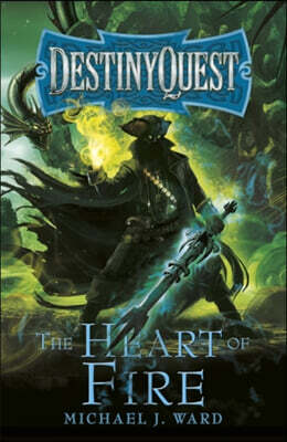 The Heart of Fire: Destinyquest Book 2