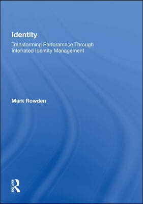 Identity: Transforming Performance Through Integrated Identity Management