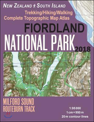 Fiordland National Park Trekking/Hiking/Walking Complete Topographic Map Atlas Milford Sound Routeburn Track New Zealand South Island 1: 95000: Great