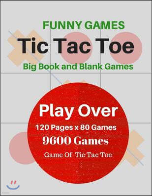 Funny Games Tic Tac Toe: Play Over 120 Pages X 80 Games 9600 Games Games of Tic Tac Toe 120 Pages 8.5x11 Inch