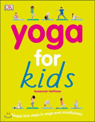 Yoga for Kids: Simple First Steps in Yoga and Mindfulness