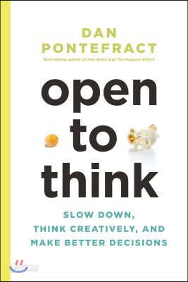 Open to Think: Slow Down, Think Creatively and Make Better Decisions