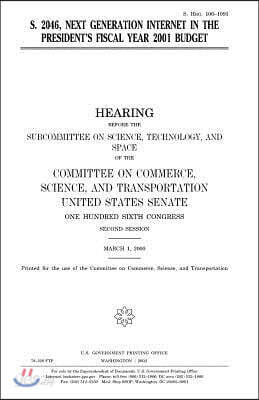 S. 2046, Next Generation Internet in the President's fiscal year 2001 budget